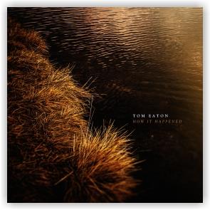 TOM EATON: HOW IT HAPPENED (CD)