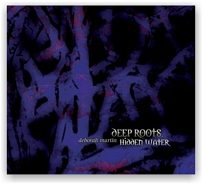 Deborah Martin: Deep Roots, Hidden Water (CD, remastered version)