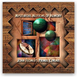 John Flomer's Primal Cinema: Mysterious Motions of Memory (CD)