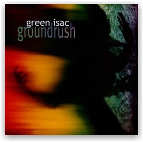 Green Isac: Groundrush (CD)