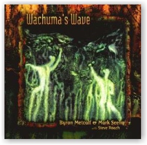 Byron Metcalf & Mark Seelig with Steve Roach: Wachuma's Wave (CD)