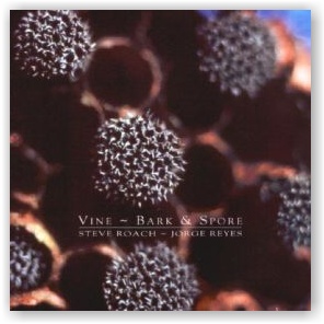 Steve Roach & Jorge Reyes: Vine ~ Bark & Spore (CD)