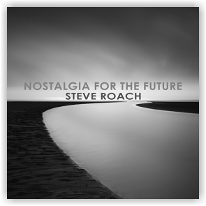 Steve Roach: Nostalgia for the Future (CD)
