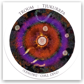 TROUM: Tjukurrpa 2: The Drones (CD)