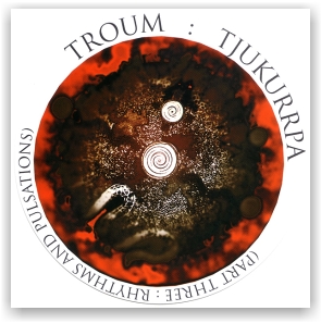 TROUM: Tjukurrpa 3: Rhythms & Pulsations (CD)