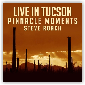Steve Roach: Live in Tucson: Pinnacle Moments (CD)