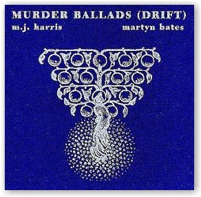 M.J. Harris & Martyn Bates: Murder Ballads (Drift) (CD)