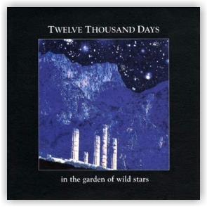 TWELVE THOUSAND DAYS: In The Gardens Of Wild Stars (CD)