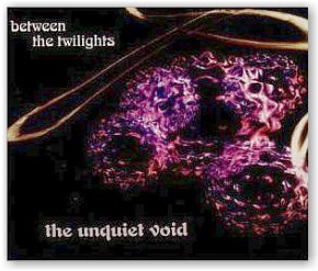 The Unquiet Void: Between The Twilights (CD Digipak)
