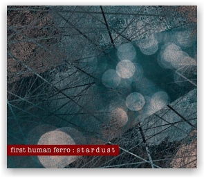 First Human Ferro: Stardust (CD)