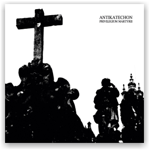 Antikatechon: Privilegium Martyrii (CD)
