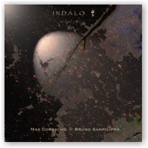 Max Corbacho & Bruno Sanfilippo: Indalo (CDr)
